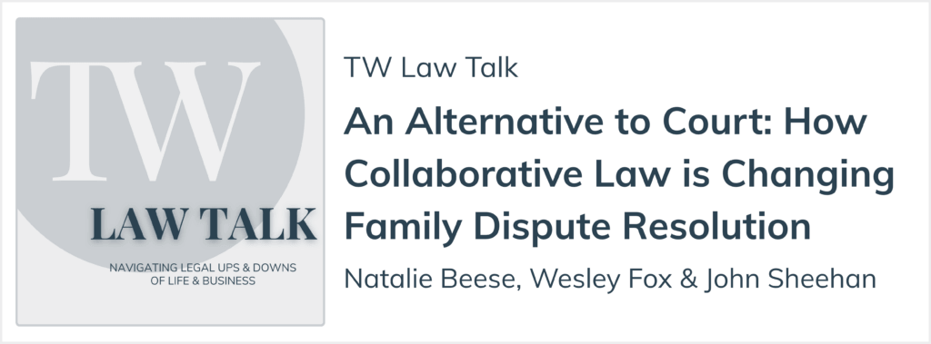 TW Law Talk Episode on Family Collaborative Law