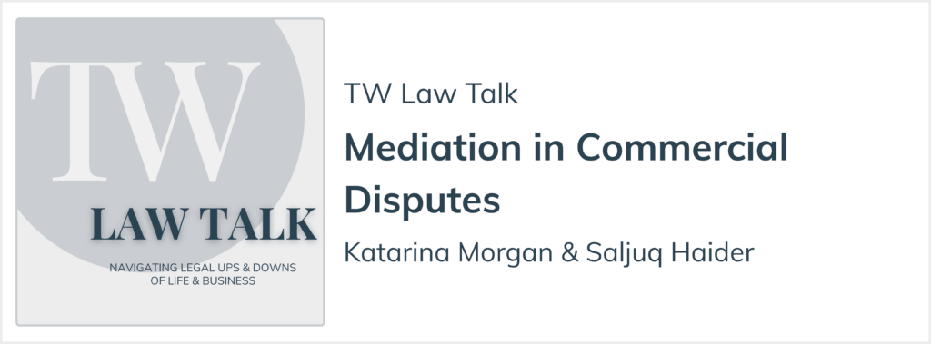 TW Law Talk podcast episode on Mediation in commercial disputes