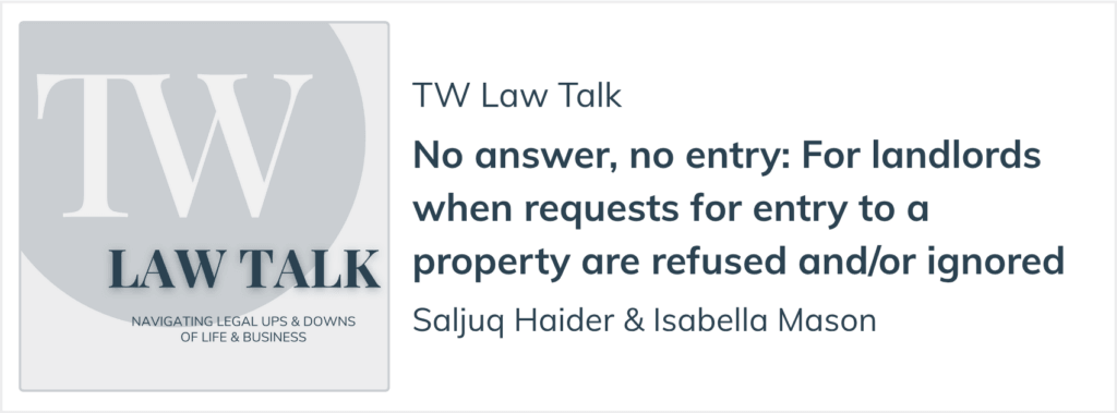 TW Law Talk Podcast Episode on Landlord Injunctions by Isabella Mason and Saljuq Haider