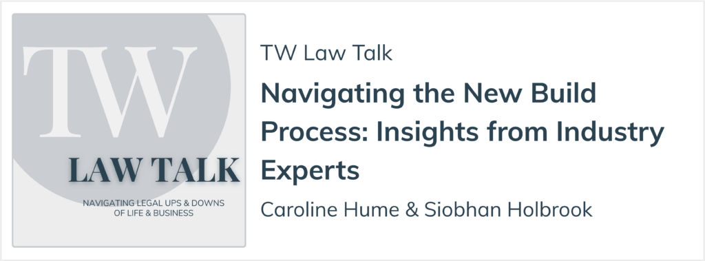 TW Law Talk podcast episode on navigating the new build process
