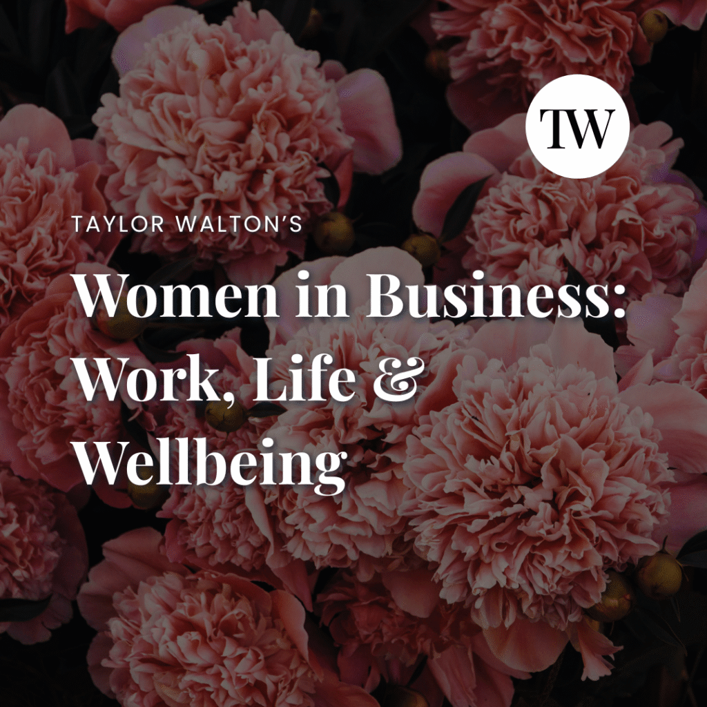 Taylor Walton's Women in Business: Work, Life, and Wellbeing Event